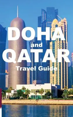 DOHA și QATAR TRAVEL GUIDE BOOK - DOHA and QATAR TRAVEL GUIDE BOOK