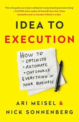 De la idee la execuție: Cum să optimizezi, să automatizezi și să externalizezi totul în afacerea ta - Idea to Execution: How to Optimize, Automate, and Outsource Everything in Your Business