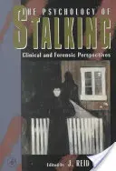 Psihologia hărțuirii: Clinical and Forensic Perspectives - The Psychology of Stalking: Clinical and Forensic Perspectives