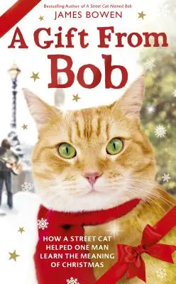 Un cadou de la Bob: Cum a ajutat o pisică de stradă un om să învețe semnificația Crăciunului - A Gift from Bob: How a Street Cat Helped One Man Learn the Meaning of Christmas