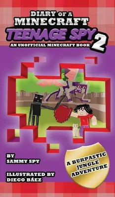 Jurnalul unui spion adolescent Minecraft 2: Cartea 2: „A Burptastic Jungle Adventure - Diary Of A Minecraft Teenage Spy 2: Book 2: 'A Burptastic Jungle Adventure'