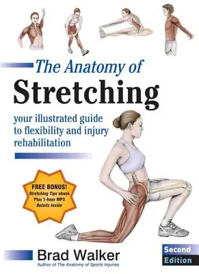 Anatomia stretchingului, ediția a doua: Ghidul tău ilustrat pentru flexibilitatea și reabilitarea leziunilor - The Anatomy of Stretching, Second Edition: Your Illustrated Guide to Flexibility and Injury Rehabilitation