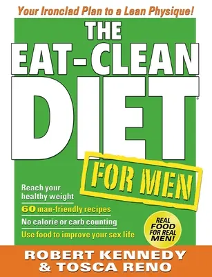 Dieta Eat-Clean pentru bărbați: Planul tău de fier pentru un fizic suplu - The Eat-Clean Diet for Men: Your Ironclad Plan to a Lean Physique
