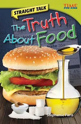 Vorbire directă: Adevărul despre mâncare - Straight Talk: The Truth About Food