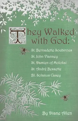 Ei au umblat cu Dumnezeu: Sfânta Bernadette Soubirous, Sfântul Ioan Vianney, Sfântul Damien din Molokai, Sfântul Andre Bessette, Bl. Solanus Casey - They Walked with God: St. Bernadette Soubirous, St. John Vianney, St. Damien of Molokai, St. Andre Bessette, Bl. Solanus Casey
