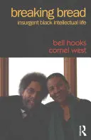 Breaking Bread: Viața intelectualilor negri insurgenți - Breaking Bread: Insurgent Black Intellectual Life
