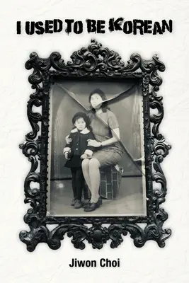 Obișnuiam să fiu coreean - I Used to Be Korean