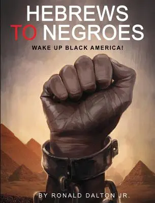 Evrei către negri: Trezește America neagră! - Hebrews to Negroes: Wake Up Black America!