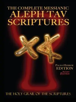 Biblia de studiu completă Mesianic Aleph Tav Scriptures Paleo-Hebrew Large Print Red Letter Edition (Ediția a 2-a actualizată) - The Complete Messianic Aleph Tav Scriptures Paleo-Hebrew Large Print Red Letter Edition Study Bible (Updated 2nd Edition)