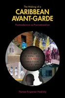 Crearea unei avangarde caraibiene: postmodernismul ca post-naționalism - The Making of a Caribbean Avant-Garde: Postmodernism as Post-Nationalism