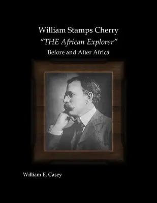 William Stamps Cherry - exploratorul african