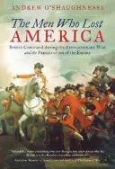 Oamenii care au pierdut America: Comandamentul britanic în timpul Războiului de Independență și conservarea Imperiului - The Men Who Lost America: British Command during the Revolutionary War and the Preservation of the Empire