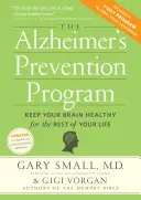 The Alzheimer's Prevention Program: Păstrați-vă creierul sănătos pentru tot restul vieții - The Alzheimer's Prevention Program: Keep Your Brain Healthy for the Rest of Your Life