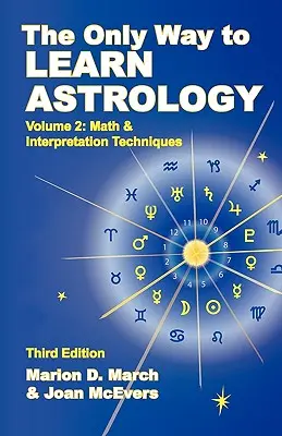Singura modalitate de a învăța despre astrologie, volumul 2, ediția a treia - The Only Way to Learn about Astrology, Volume 2, Third Edition