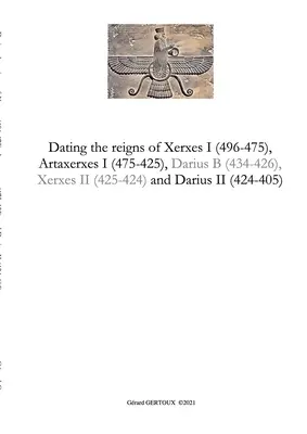 Datarea domniilor lui Xerxes I (496-475), Artaxerxes I (475-425) și Darius II (424-405) - Dating the reigns of Xerxes I (496-475), Artaxerxes I (475-425) and Darius II (424-405)