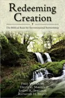 Răscumpărarea creației: Bazele biblice pentru administrarea mediului - Redeeming Creation: The Biblical Basis for Environmental Stewardship