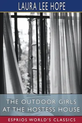 Fetele din aer liber de la Casa Hostess (Esprios Classics) - The Outdoor Girls at the Hostess House (Esprios Classics)