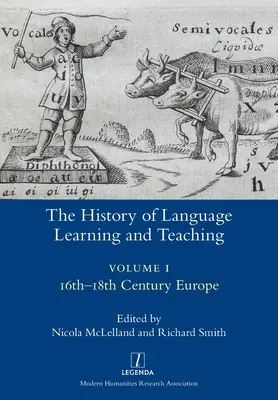 Istoria învățării și predării limbilor străine I: Europa secolelor XVI-XVIII - The History of Language Learning and Teaching I: 16th-18th Century Europe