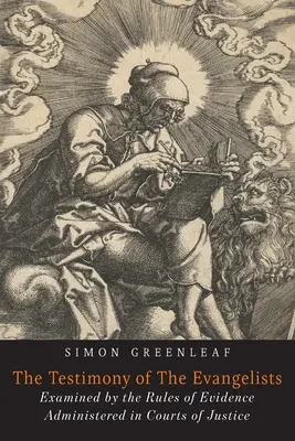 Mărturia evangheliștilor: Evangheliile examinate în conformitate cu regulile de administrare a probelor - The Testimony of the Evangelists: The Gospels Examined by the Rules of Evidence