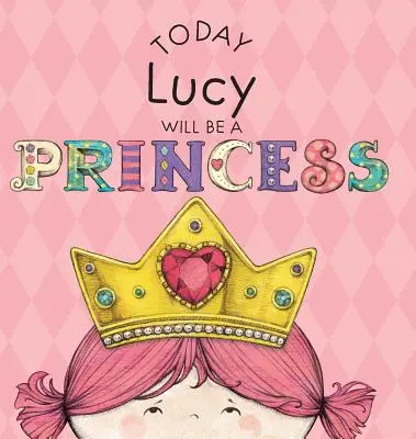 Astăzi Lucy va fi o prințesă - Today Lucy Will Be a Princess