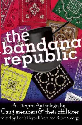 The Bandana Republic: O antologie literară realizată de membri ai bandelor și afiliați ai acestora - The Bandana Republic: A Literary Anthology by Gang Members and Their Affiliates