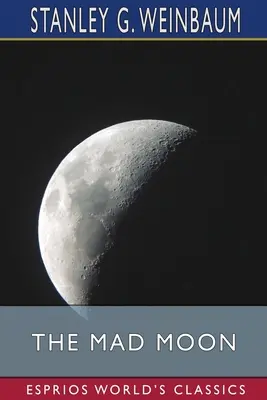Luna nebună (Esprios Classics) - The Mad Moon (Esprios Classics)
