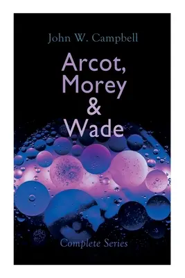 Arcot, Morey și Wade - Seria completă: Steaua neagră trece, Insulele spațiului și Invadatorii din infinit - Arcot, Morey & Wade - Complete Series: The Black Star Passes, Islands of Space & Invaders from the Infinite
