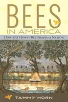 Albine în America: Cum albina de miere a modelat o națiune - Bees in America: How the Honey Bee Shaped a Nation