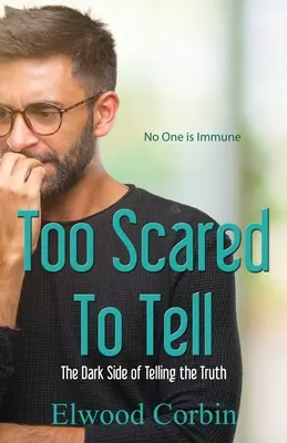 Too Scared To Tell, Partea întunecată a spusului adevărului - Too Scared To Tell, The Dark Side of Telling the Truth