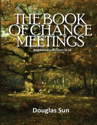 Cartea Întâlnirilor întâmplătoare: Întâlniri aleatorii în 5E - Book of Chance Meetings: Random Encounters in 5E