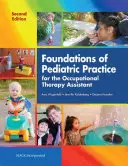 Fundamente ale practicii pediatrice pentru asistentul de terapie ocupațională - Foundations of Pediatric Practice for the Occupational Therapy Assistant