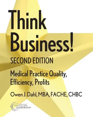 Think Business! Calitatea practicii medicale, eficiență, profituri - Think Business!: Medical Practice Quality, Efficiency, Profits