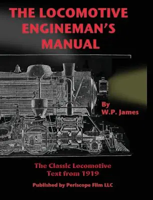 The Locomotive Engineman's Manual (Manualul mecanicului de locomotivă) - The Locomotive Engineman's Manual