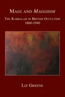 Magi și Maggidim: Cabala în ocultismul britanic 1860-1940 - Magi and Maggidim: The Kabbalah in British Occultism 1860-1940