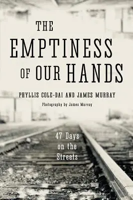 Goliciunea mâinilor noastre: 47 de zile pe străzi - The Emptiness of Our Hands: 47 Days on the Streets