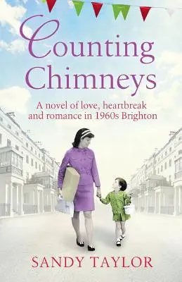 Counting Chimneys: Un roman de dragoste, inimă frântă și romantism în Brightonul anilor 1960 - Counting Chimneys: A novel of love, heartbreak and romance in 1960s Brighton