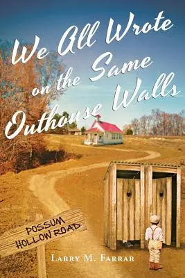 Cu toții am scris pe pereții aceleiași latrine - We All Wrote on the Same Outhouse Walls
