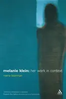 Melanie Klein: Opera sa în context - Melanie Klein: Her Work in Context