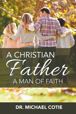 Un tată creștin, un om de credință: Dr. Michael Cotie - A Christian Father, A Man of Faith: Dr. Michael Cotie