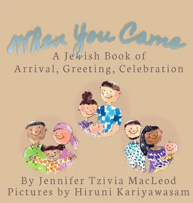 When You Came: O carte evreiască de sosire, salut, sărbătoare - When You Came: A Jewish Book of Arrival, Greeting, Celebration