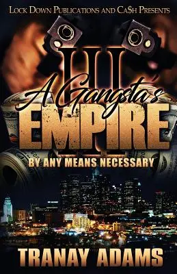 A Gangsta's Empire 3: Prin orice mijloace necesare - A Gangsta's Empire 3: By Any Means Necessary