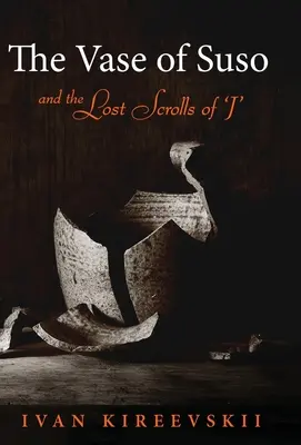 Vasul lui Suso și pergamentele pierdute ale lui „J” (The Vase of Suso and the Lost Scrolls of 'J') - The Vase of Suso and the Lost Scrolls of 'J'