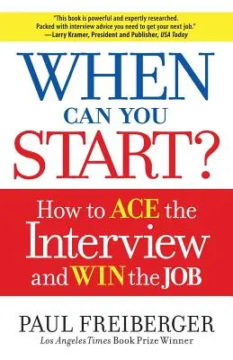 When Can You Start? Cum să te impui la interviu și să câștigi slujba - When Can You Start?: How to Ace the Interview and Win the Job