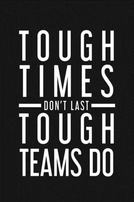 Tough Times Don't Last Tough Team Do: Cadouri motivaționale pentru angajați - Tough Times Don't Last Tough Team Do: Employee Motivational Gifts