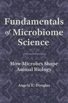 Bazele științei microbiomului: Modul în care microbii modelează biologia animală - Fundamentals of Microbiome Science: How Microbes Shape Animal Biology