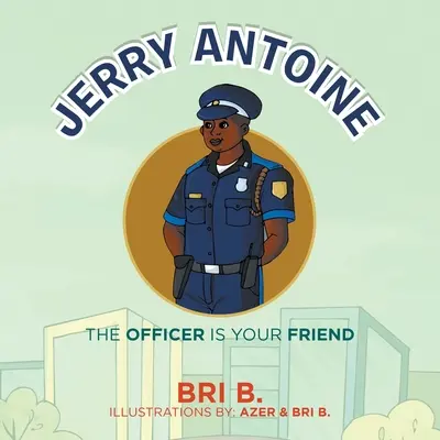 Jerry Antoine: Ofițerul este prietenul tău - Jerry Antoine: The Officer Is Your Friend