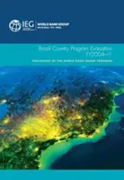 Evaluarea programului de țară pentru Brazilia, Fy2004-11: Evaluarea programului Grupului Băncii Mondiale - Brazil Country Program Evaluation, Fy2004-11: Evaluation of the World Bank Group Program