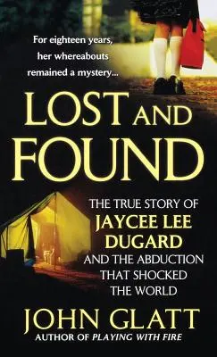 Pierdută și găsită: Povestea adevărată a lui Jaycee Lee Dugard și răpirea care a șocat lumea - Lost and Found: The True Story of Jaycee Lee Dugard and the Abduction That Shocked the World