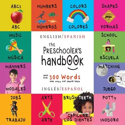 Manualul preșcolarului: Bilingv (engleză / spaniolă) (Ingls / Espaol) ABC, numere, culori, forme, potrivire, școală, maniere, oliță și - The Preschooler's Handbook: Bilingual (English / Spanish) (Ingls / Espaol) ABC's, Numbers, Colors, Shapes, Matching, School, Manners, Potty and