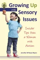 Să crești cu probleme senzoriale: Sfaturi din interior de la o femeie cu autism - Growing Up with Sensory Issues: Insider Tips from a Woman with Autism